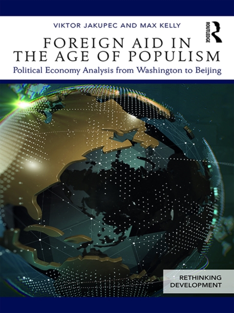 Foreign Aid in the Age of Populism : Political Economy Analysis from Washington to Beijing, EPUB eBook