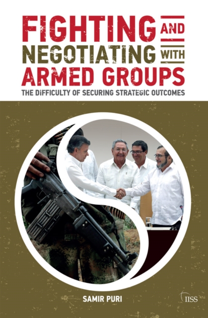 Fighting and Negotiating with Armed Groups : The Difficulty of Securing Strategic Outcomes, PDF eBook