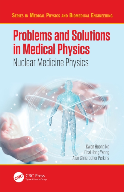 Problems and Solutions in Medical Physics : Nuclear Medicine Physics, PDF eBook