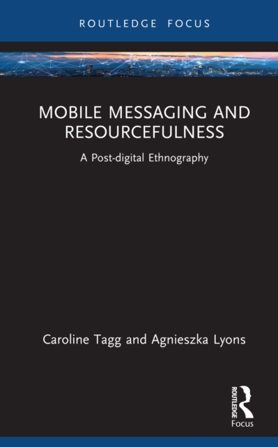 Mobile Messaging and Resourcefulness : A Post-digital Ethnography, EPUB eBook