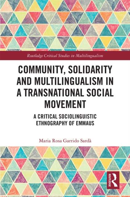 Community, Solidarity and Multilingualism in a Transnational Social Movement : A Critical Sociolinguistic Ethnography of Emmaus, EPUB eBook