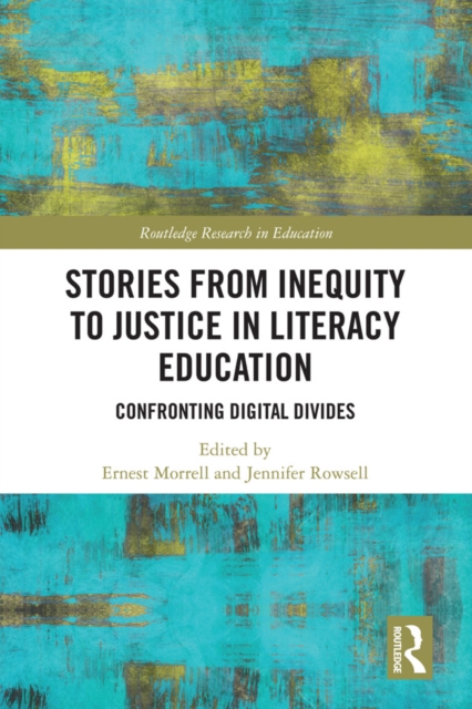 Stories from Inequity to Justice in Literacy Education : Confronting Digital Divides, EPUB eBook