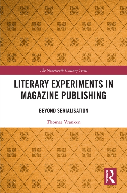 Literary Experiments in Magazine Publishing : Beyond Serialization, EPUB eBook