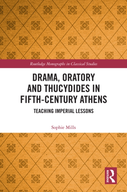 Drama, Oratory and Thucydides in Fifth-Century Athens : Teaching Imperial Lessons, EPUB eBook