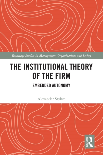 The Institutional Theory of the Firm : Embedded Autonomy, PDF eBook