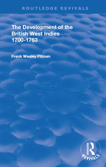 The Development of the British West Indies : 1700-1763, PDF eBook