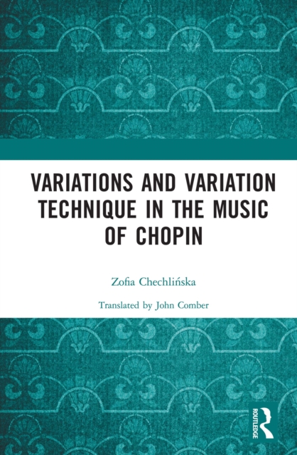 Variations and Variation Technique in the Music of Chopin, EPUB eBook