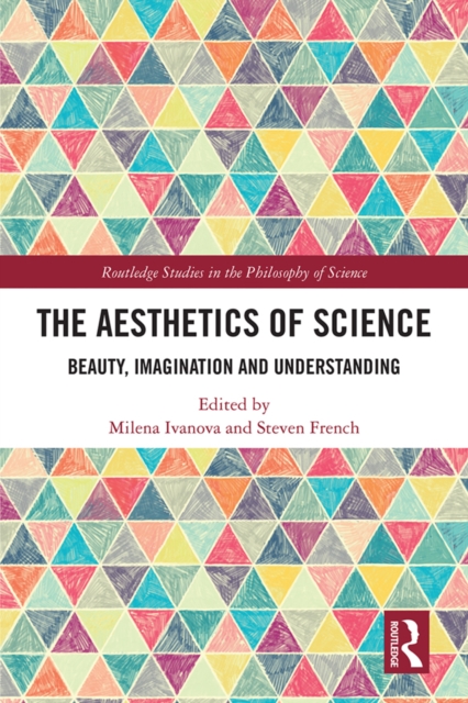 The Aesthetics of Science : Beauty, Imagination and Understanding, EPUB eBook
