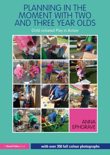 Planning in the Moment with Two and Three Year Olds : Child-initiated Play in Action, EPUB eBook