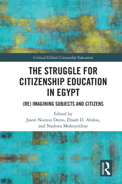 The Struggle for Citizenship Education in Egypt : (Re)Imagining Subjects and Citizens, EPUB eBook