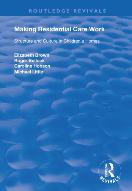 Making Residential Care Work : Structure and Culture in Children's Homes, EPUB eBook