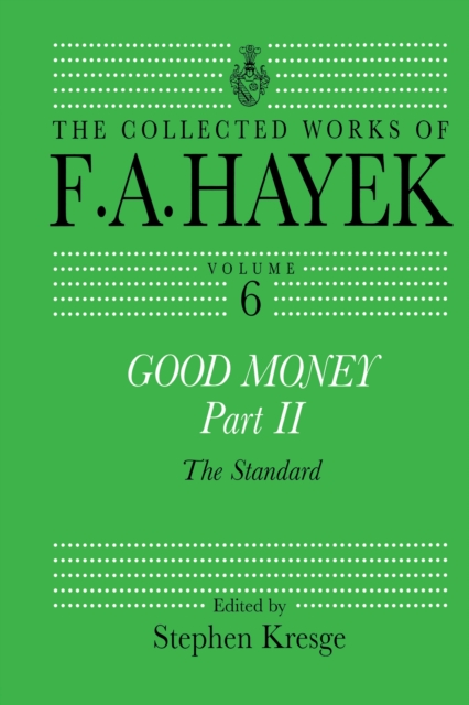 Good Money, Part II : Volume Six of the Collected Works of F.A. Hayek, PDF eBook