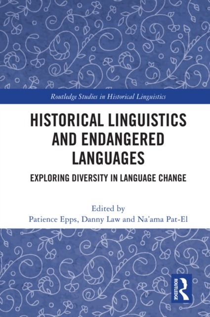 Historical Linguistics and Endangered Languages : Exploring Diversity in Language Change, PDF eBook