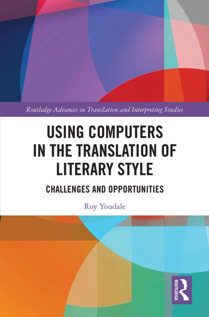 Using Computers in the Translation of Literary Style : Challenges and Opportunities, PDF eBook