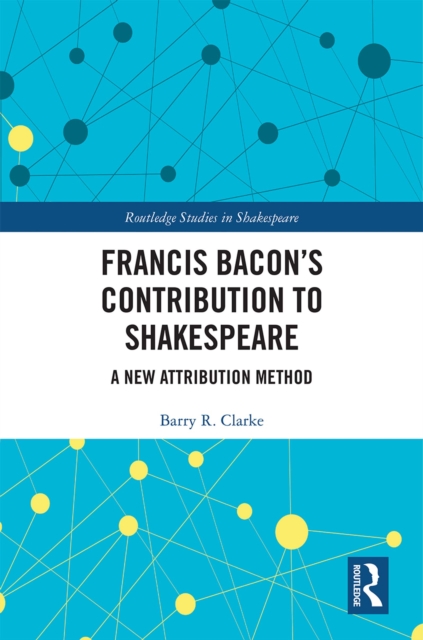 Francis Bacon's Contribution to Shakespeare : A New Attribution Method, PDF eBook