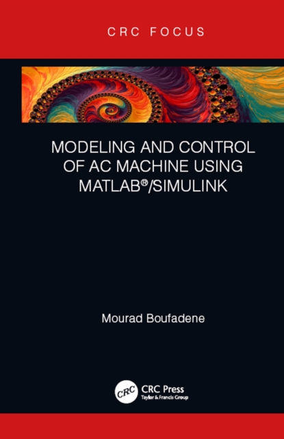 Modeling and Control of AC Machine using MATLAB®/SIMULINK, PDF eBook
