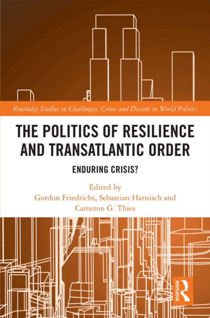 The Politics of Resilience and Transatlantic Order : Enduring Crisis?, EPUB eBook