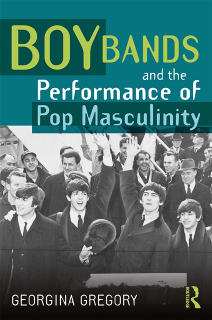 Boy Bands and the Performance of Pop Masculinity, EPUB eBook