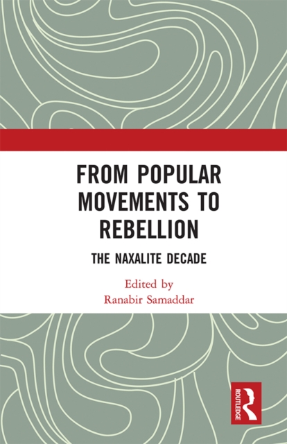 From Popular Movements to Rebellion : The Naxalite Decade, EPUB eBook