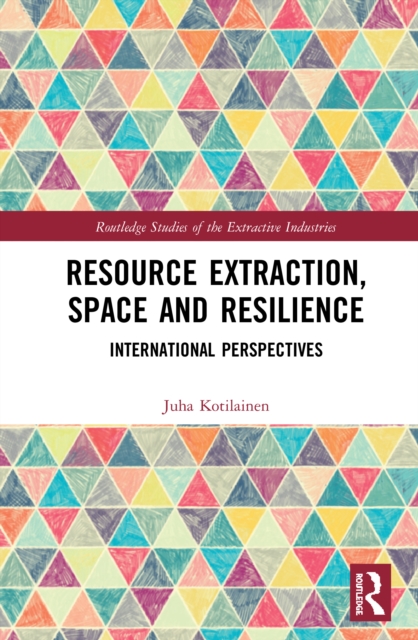 Resource Extraction, Space and Resilience : International Perspectives, PDF eBook