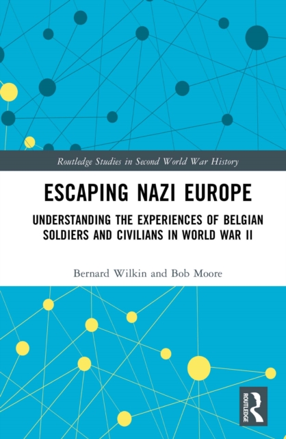 Escaping Nazi Europe : Understanding the Experiences of Belgian Soldiers and Civilians in World War II, PDF eBook