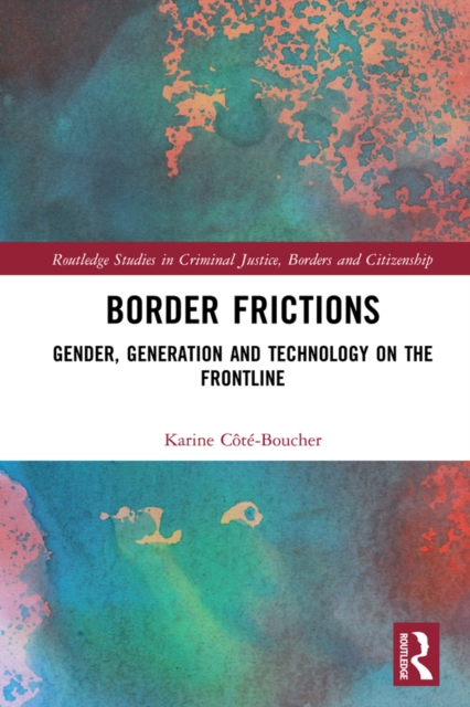 Border Frictions : Gender, Generation and Technology on the Frontline, PDF eBook