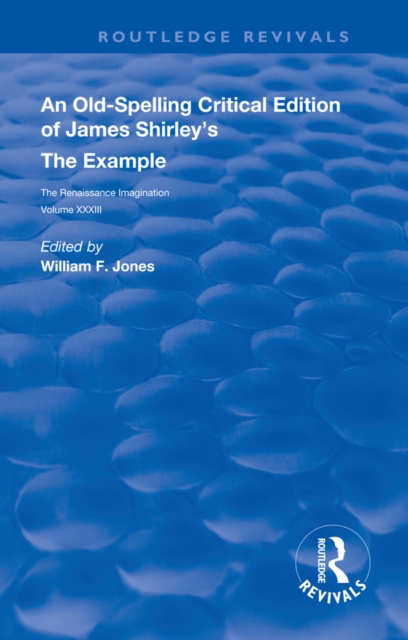 An Old-Spelling Critical Edition of James Shirley's The Example, EPUB eBook