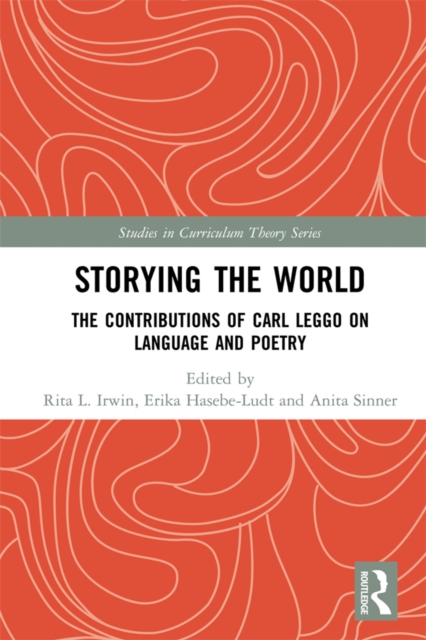 Storying the World : The Contributions of Carl Leggo on Language and Poetry, PDF eBook