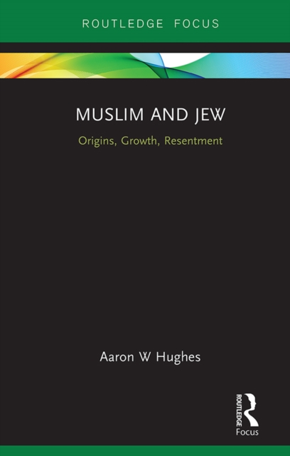 Muslim and Jew : Origins, Growth, Resentment, PDF eBook