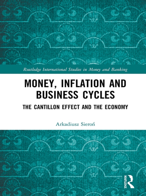 Money, Inflation and Business Cycles : The Cantillon Effect and the Economy, PDF eBook