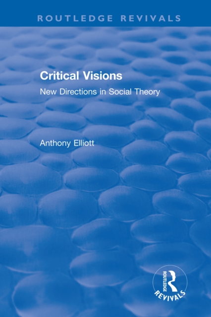 Routledge Revivals: Anthony Elliott: Early Works in Social Theory, PDF eBook
