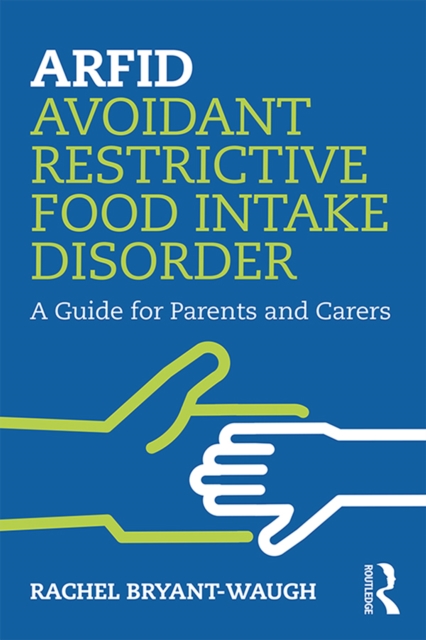 ARFID Avoidant Restrictive Food Intake Disorder : A Guide for Parents and Carers, EPUB eBook
