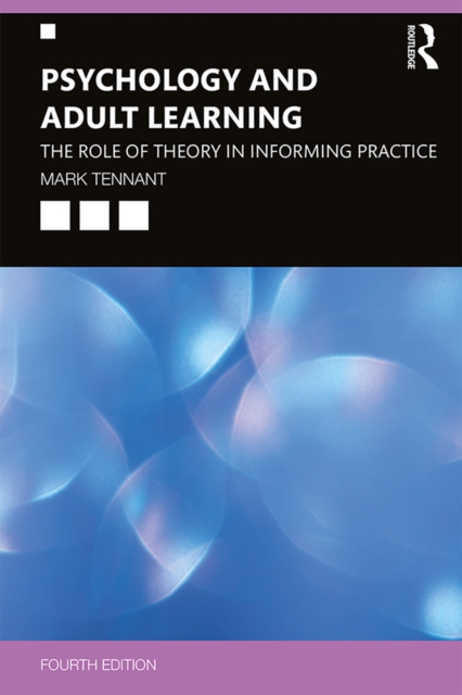 Psychology and Adult Learning : The Role of Theory in Informing Practice, EPUB eBook