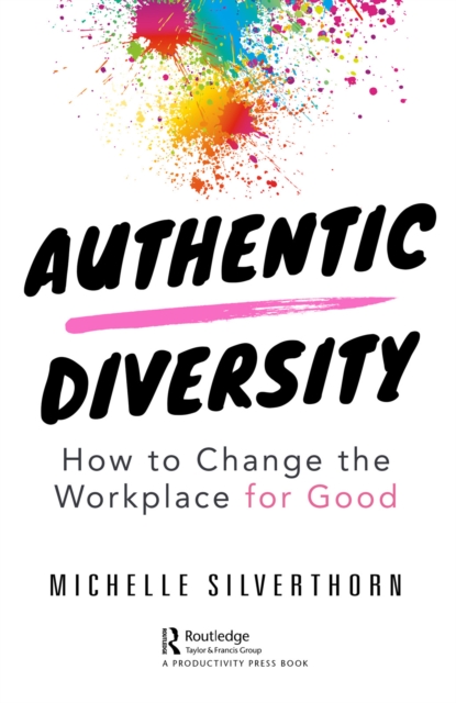 Authentic Diversity : How to Change the Workplace for Good, EPUB eBook