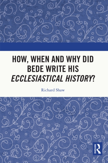 How, When and Why did Bede Write his Ecclesiastical History?, EPUB eBook