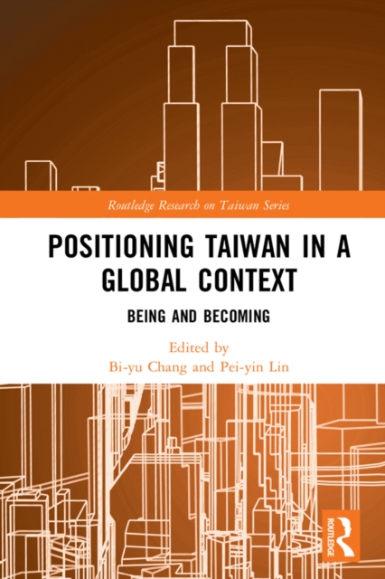 Positioning Taiwan in a Global Context : Being and Becoming, EPUB eBook