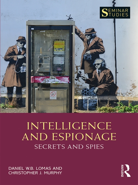 Intelligence and Espionage: Secrets and Spies, EPUB eBook