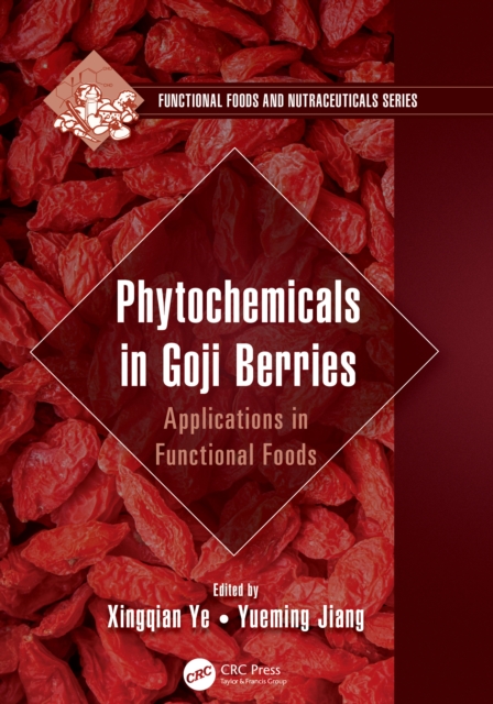 Phytochemicals in Goji Berries : Applications in Functional Foods, EPUB eBook