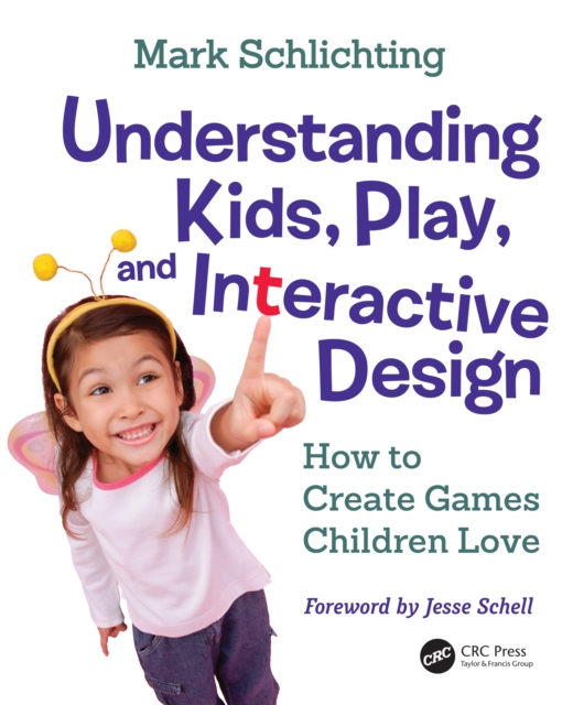 Understanding Kids, Play, and Interactive Design : How to Create Games Children Love, EPUB eBook