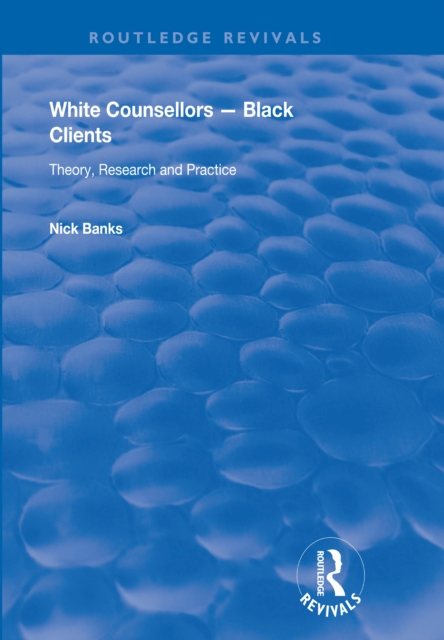 White Counsellors - Black Clients : Theory, Research and Practice, EPUB eBook