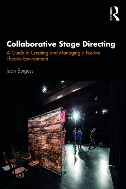 Collaborative Stage Directing : A Guide to Creating and Managing a Positive Theatre Environment, PDF eBook
