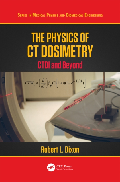 The Physics of CT Dosimetry : CTDI and Beyond, PDF eBook