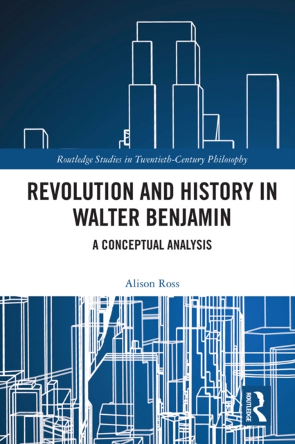 Revolution and History in Walter Benjamin : A Conceptual Analysis, PDF eBook