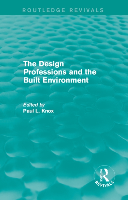 Routledge Revivals: The Design Professions and the Built Environment (1988), PDF eBook