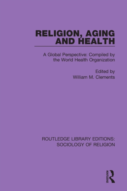 Religion, Aging and Health : A Global Perspective: Compiled by the World Health Organization, EPUB eBook
