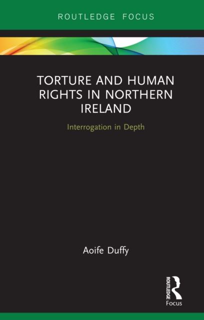 Torture and Human Rights in Northern Ireland : Interrogation in Depth, EPUB eBook