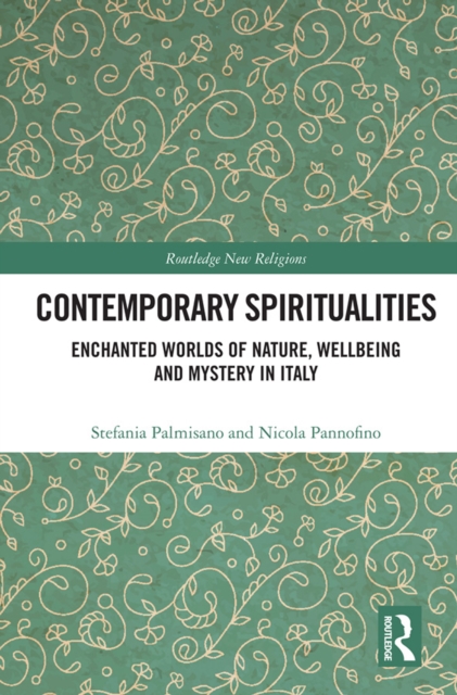 Contemporary Spiritualities : Enchanted Worlds of Nature, Wellbeing and Mystery in Italy, EPUB eBook