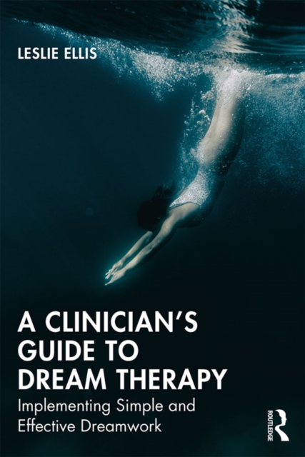 A Clinician's Guide to Dream Therapy : Implementing Simple and Effective Dreamwork, EPUB eBook