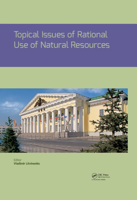 Topical Issues of Rational Use of Natural Resources : Proceedings of the International Forum-Contest of Young Researchers, April 18-20, 2018, St. Petersburg, Russia, PDF eBook