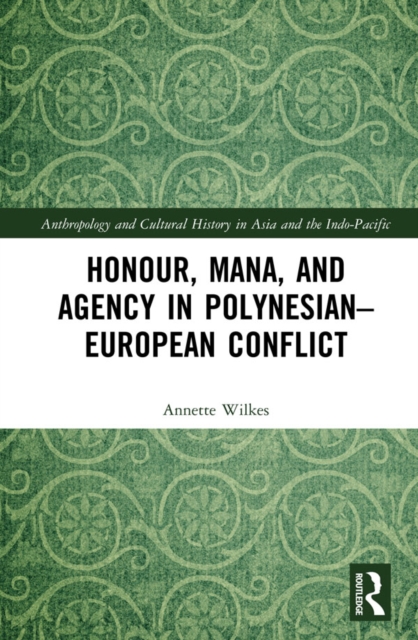Honour, Mana, and Agency in Polynesian-European Conflict, EPUB eBook